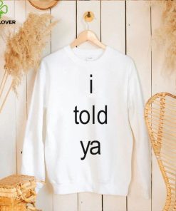 I Told Ya Brat Limited Shirt