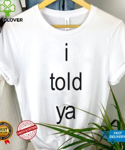 I Told Ya Brat Limited Shirt