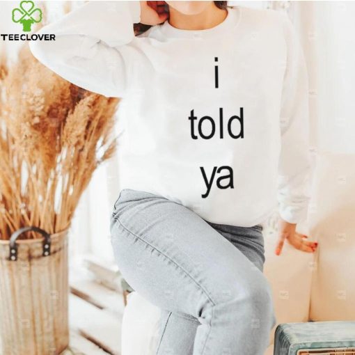 I Told Ya Brat Limited Shirt