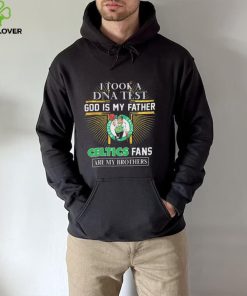 I Took A DNA Test God Is My Father Boston Celtics Fans Are My Brothers shirt