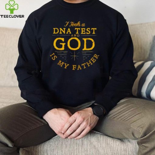 I Took A Dna Test And God Is My Father 2022 Shirt