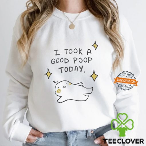 I Took A Good Poop Today Shirt
