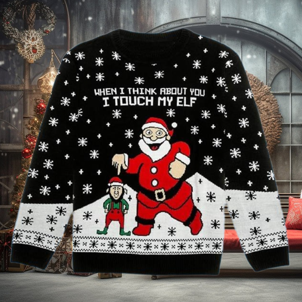 I Touch My Elf Funny Christmas Sweaters For Adults I Touch My Elf Funny Christmas Sweaters For Adults