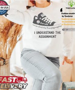 I Understand The Assignment Wear Your Shoes Ladies There’s Glass Everywhere T shirt