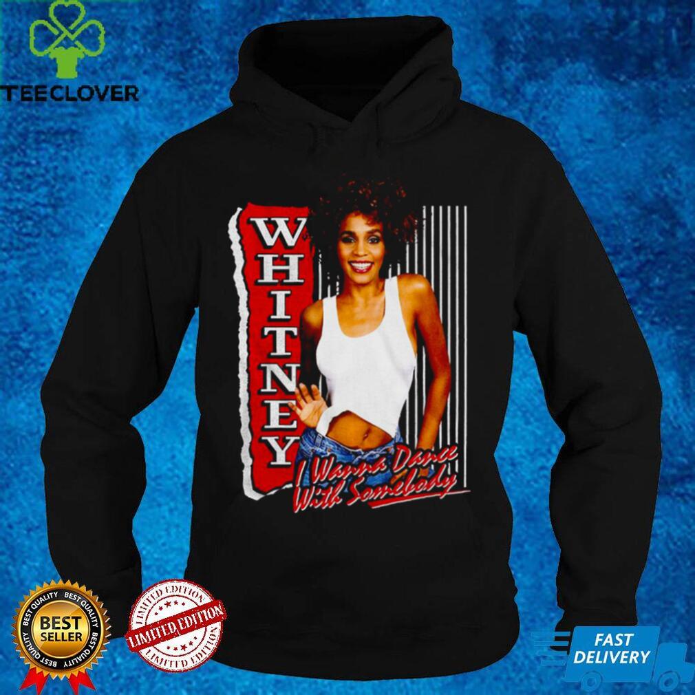 I Wanna Dance With Somebody Whitney Houston T Shirt