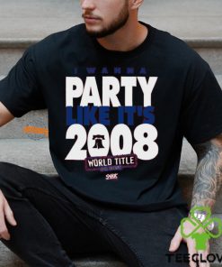 I Wanna Party Like It's 2008 T Shirt 2 I Wanna Party Like It's 2008 T Shirt