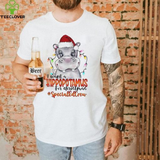 I Want A Hippopotamus For Christmas Specials Crew Light Shirt