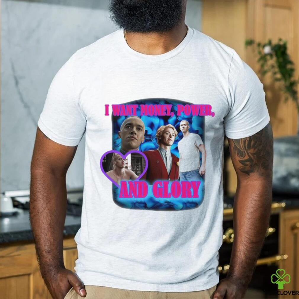 I Want Money Power And Glory New Shirt I Want Money Power And Glory New Shirt