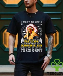 I Want To See A NATIVE AMERICAN President Classic T Shirt