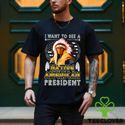 I Want To See A NATIVE AMERICAN President Classic T Shirt