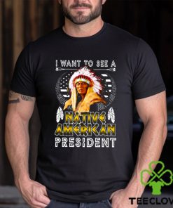 I Want To See A NATIVE AMERICAN President Classic T Shirt