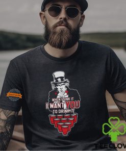 I Want YOU to Drink It Shirt