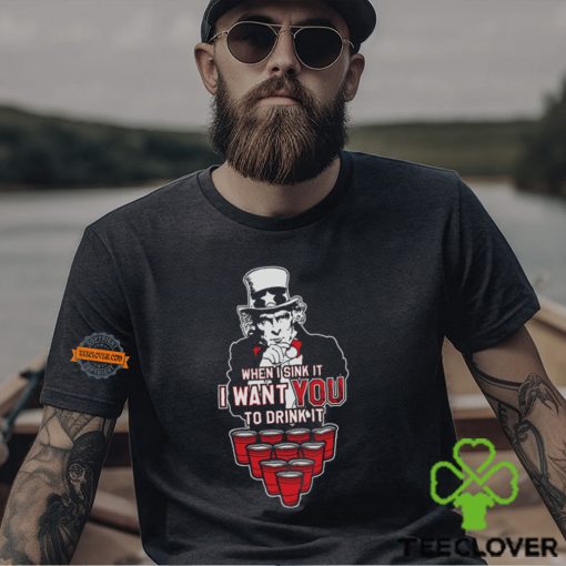 I Want YOU to Drink It Shirt
