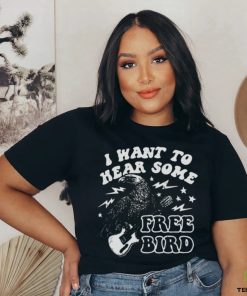 I Want to Hear Some Free Bird Shirt
