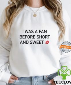 I Was A Fan Before Short And Sweet Shirt