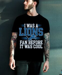 I Was A Lions Fan Before It Was Cool Vintage Football Lover T Shirt