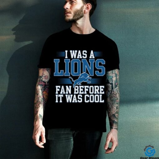 I Was A Lions Fan Before It Was Cool Vintage Football Lover T Shirt