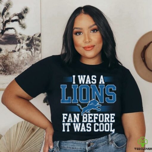 I Was A Lions Fan Before It Was Cool Vintage Football Lover T Shirt