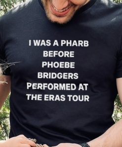 I Was A Pharb Before Phoebe Bridgers hoodie, sweater, longsleeve, shirt v-neck, t-shirt