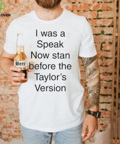 I Was A Speak Now Stan Before The Taylor’s Version shirt