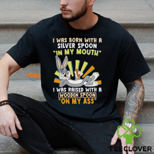 I Was Born With A Silver Spoon Shirt