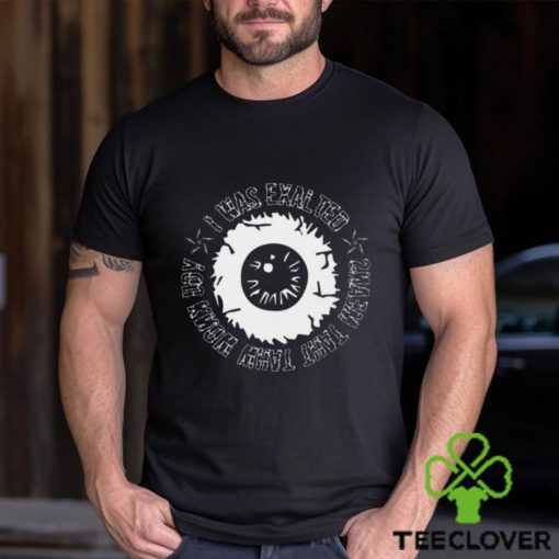 I Was Exalted shirt