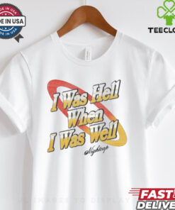 I Was Hell When I Was Well Vintage Nightcap t shirt