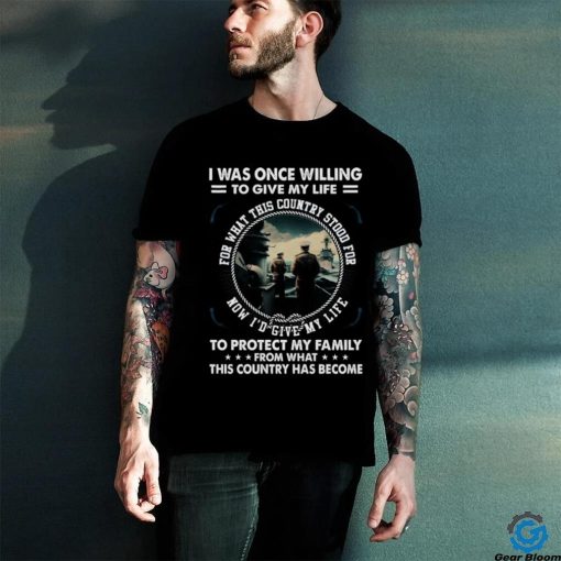 I Was Once Willing To Give My Life  Tshirt