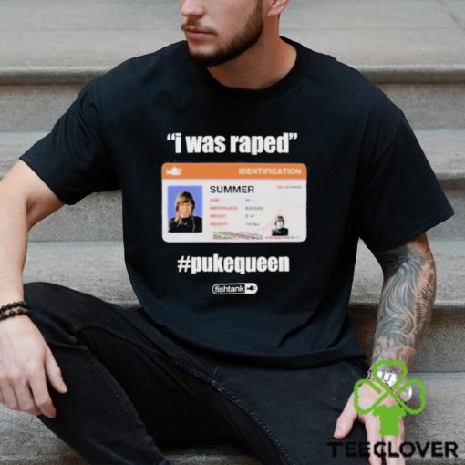 I Was Raped Puke Queen Shirt