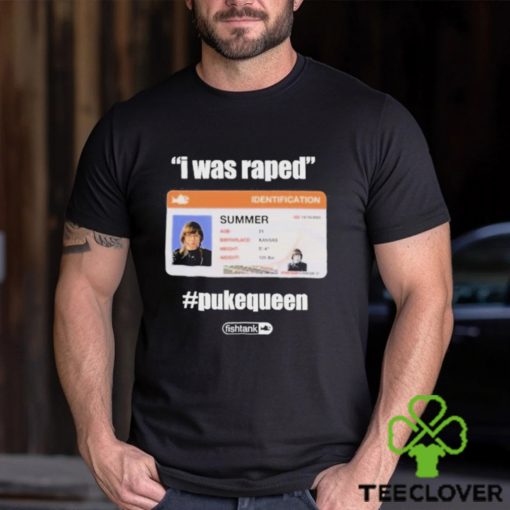 I Was Raped Puke Queen Shirt