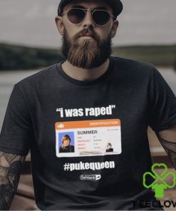 I Was Raped Puke Queen Shirt