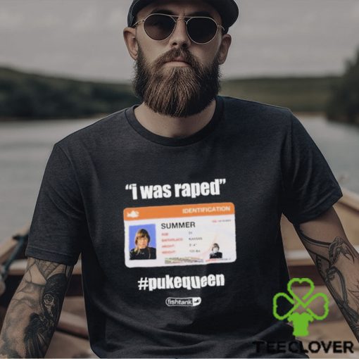 I Was Raped Puke Queen Shirt