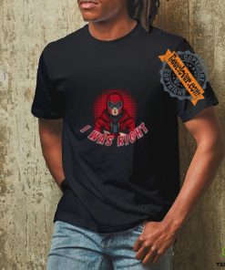I Was Right! T Shirt