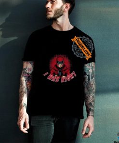 I Was Right! T Shirt