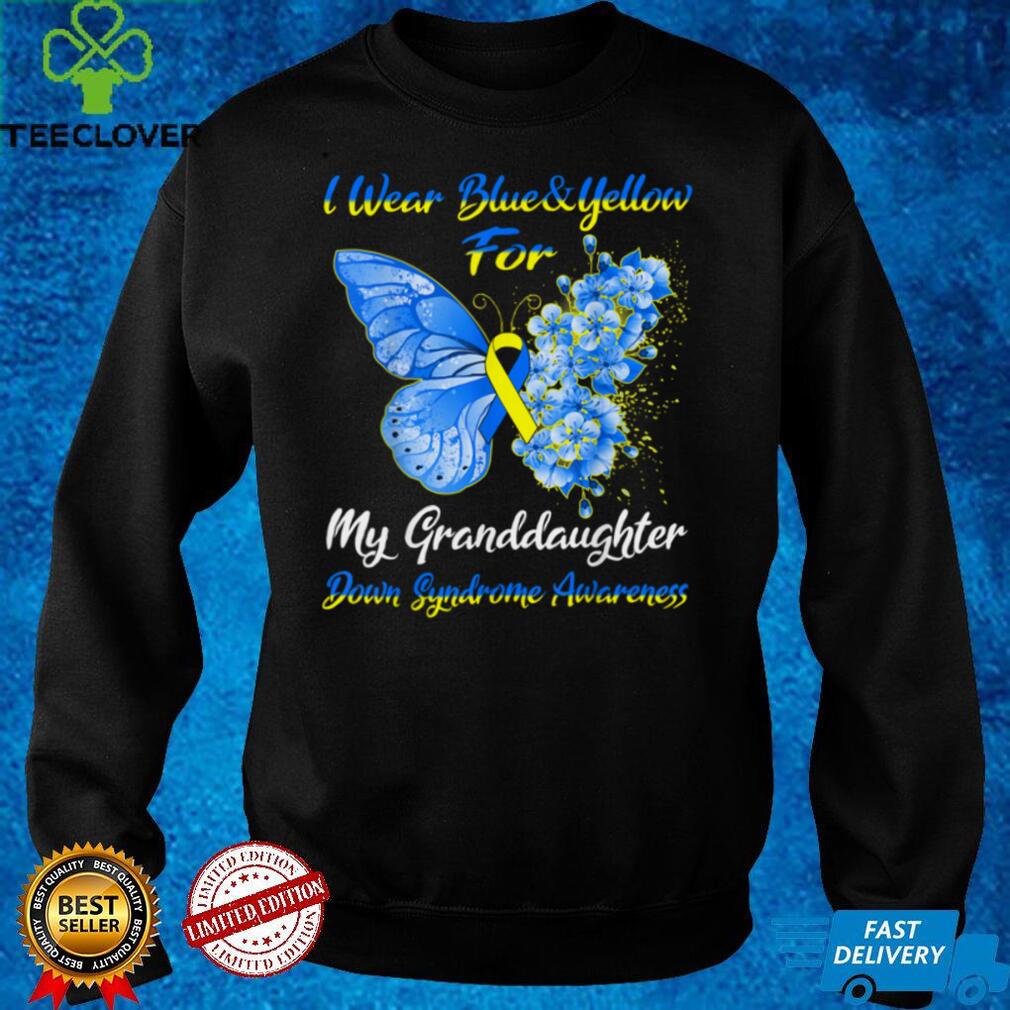 I Wear Blue & Yellow For My Granddaughter Down Syndrome T Shirt I Wear Blue & Yellow For My Granddaughter Down Syndrome T Shirt