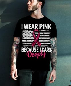 I Wear Pink because i Care Usa Flag Breast Cancer Awareness T Shirt