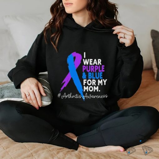 I Wear Purple And Blue For My Mom Arthritis Awareness Shirt