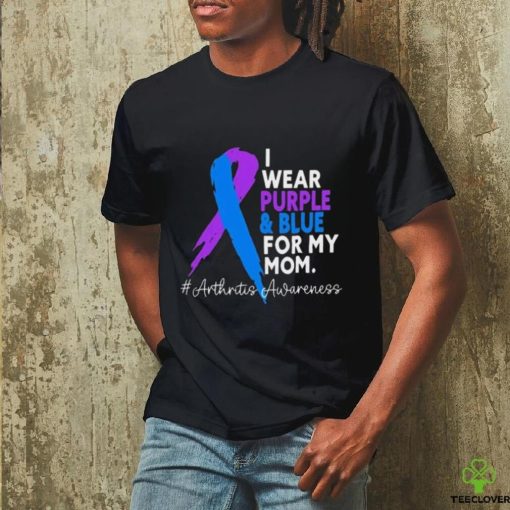 I Wear Purple And Blue For My Mom Arthritis Awareness Shirt