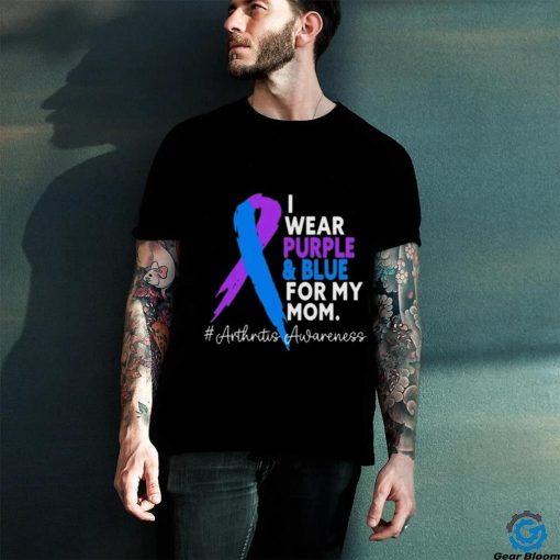 I Wear Purple And Blue For My Mom Arthritis Awareness Shirt