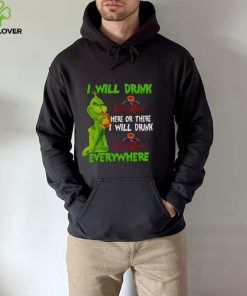 I Will Drink Crown Royal Here Or There Everywhere Grinch Christmas hoodie, sweater, longsleeve, shirt v-neck, t-shirt