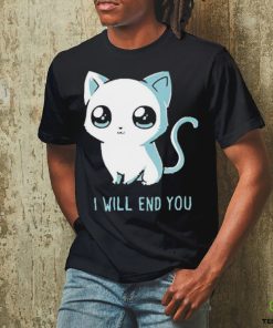 I Will End You Cat 2023 Shirt