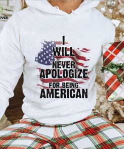 I Will Never Apologize For Being American Classic T Shirt 3 I Will Never Apologize For Being American Classic T Shirt