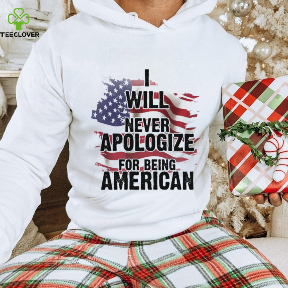 I Will Never Apologize For Being American Classic T Shirt I Will Never Apologize For Being American Classic T Shirt