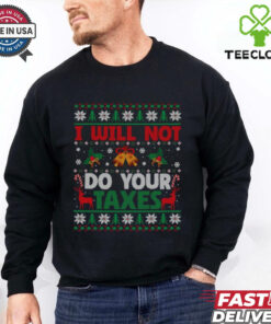 I Will Not Do Your Taxes Ugly Christmas T Shirts