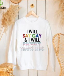 I Will Say Gay And I Will Protect Trans Kids T Shirt