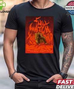 I Will Watch Your World Burn Shirt
