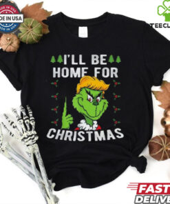 I Will be Home For Christmas Funny Grinch Trump Shirt