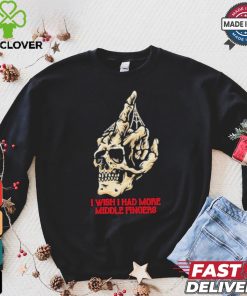 I Wish I Had More Middle Fingers T shirt