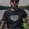 I Wish I Had Social Skills Instead Of This Giant Cock Shirt