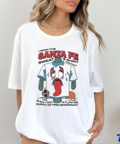 I Won The Santa Fe Sweat T Shirt Contest & All I Got Is A Lifetime Supply Of Free Deodorant Shirt